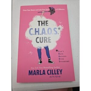 The CHAOS Cure: Clean Your House and Calm Your Soul in 15 Minutes by Marla...